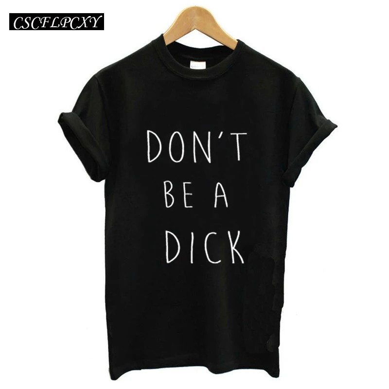 Женская футболка с короткими рукавами и надписью Don BE A DICK летняя повседневная