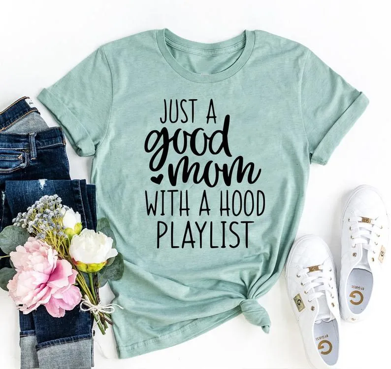 

Skuggnas New Arrival Just a Good Mom With a Hood Playlist T-shirt Funny Mom Shirt Mother's Day Shirt Mom life mom life Drop Ship