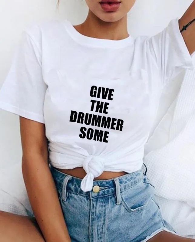 2019 женская футболка с надписью Give The Drummer хлопковая Повседневная забавная для
