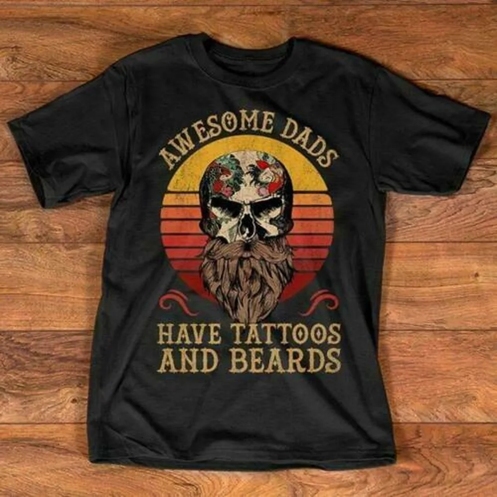 

Awesome Dad Have Tattoos And Beards Vintage Men T-Shirt Cotton S-5XL Cotton Funny O Neck Tops Tee Shirt
