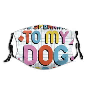 

protective mask with filter I Will Only Be Speaking To My Dog Today anti dust PM2.5 reuse adult teen child girl