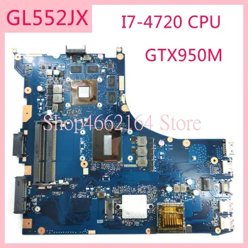 

GL552JX I7-4720HQ CPU GTX950M motherboard REV2.0 For ASUS GL552J ZX50J ZX50JX FX-PLUS GL552 GL552JX Laptop mainboard Tested OK