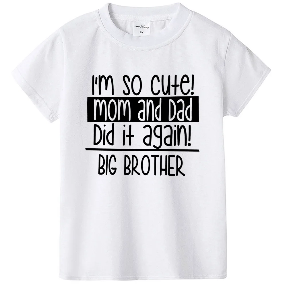 H109-KSTWH- Топы для мальчиков с надписью «I'm So Cute Mom and Dad Did It agre Big Brother»; летняя рубашка с короткими рукавами для братьев; детская одежда - Цвет: H109-KSTWH-