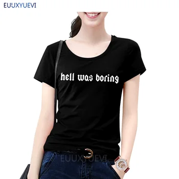 

Women Stylish Letter Print Hell Was Boring T-Shirt Women Funny Sarcasm T Shirt Summer Cotton Short Sleeve Casual Tops Camiseta