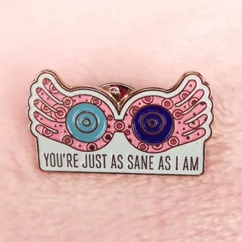 

Luna Lovegood you're just as sane as I am soft enamel pin witch bookworm gifts