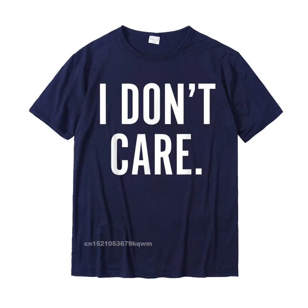 Fashionable Round Collar T-shirts Mother Day Camisa Tops & Tees Short Sleeve High Quality 100% Cotton Tops & Tees Men's I Dont Care T-Shirt Funny Sarcastic Shirts for Men Women__4234 navy