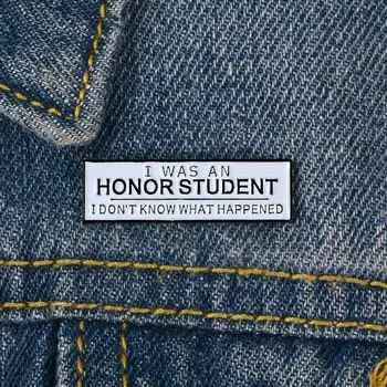 

Unisex I WAS AN HONOR STUDENT Enamel Brooch Pin Badge Clothes Bag Decor Gift Brooch Pin Badge Clothes Bag Decor Gift Brooch Pin