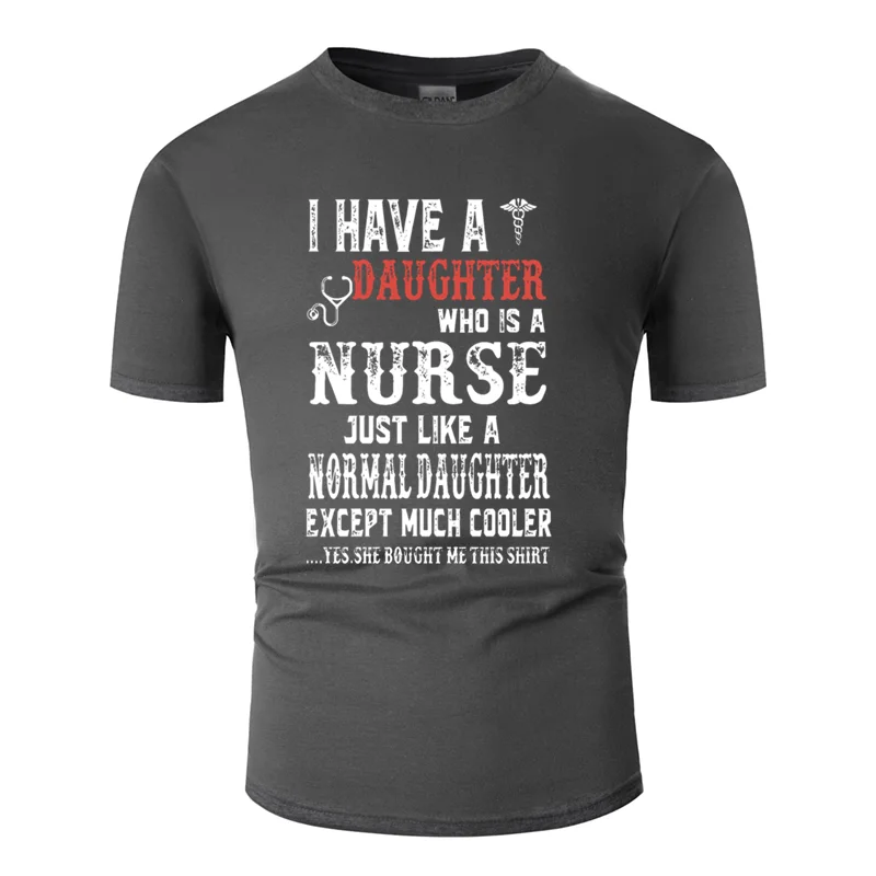 Креативная дышащая футболка с надписью «i have a daughter who is a nurse just like normal» коллекция года, модная мужская футболка в стиле Харадзюку