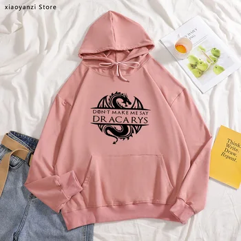 

Don't Make Me Say Dracarys Print Women hoodies Cotton Casual Funny sweatshirts For Lady Girl pullovers Hipster hoodies tops-218