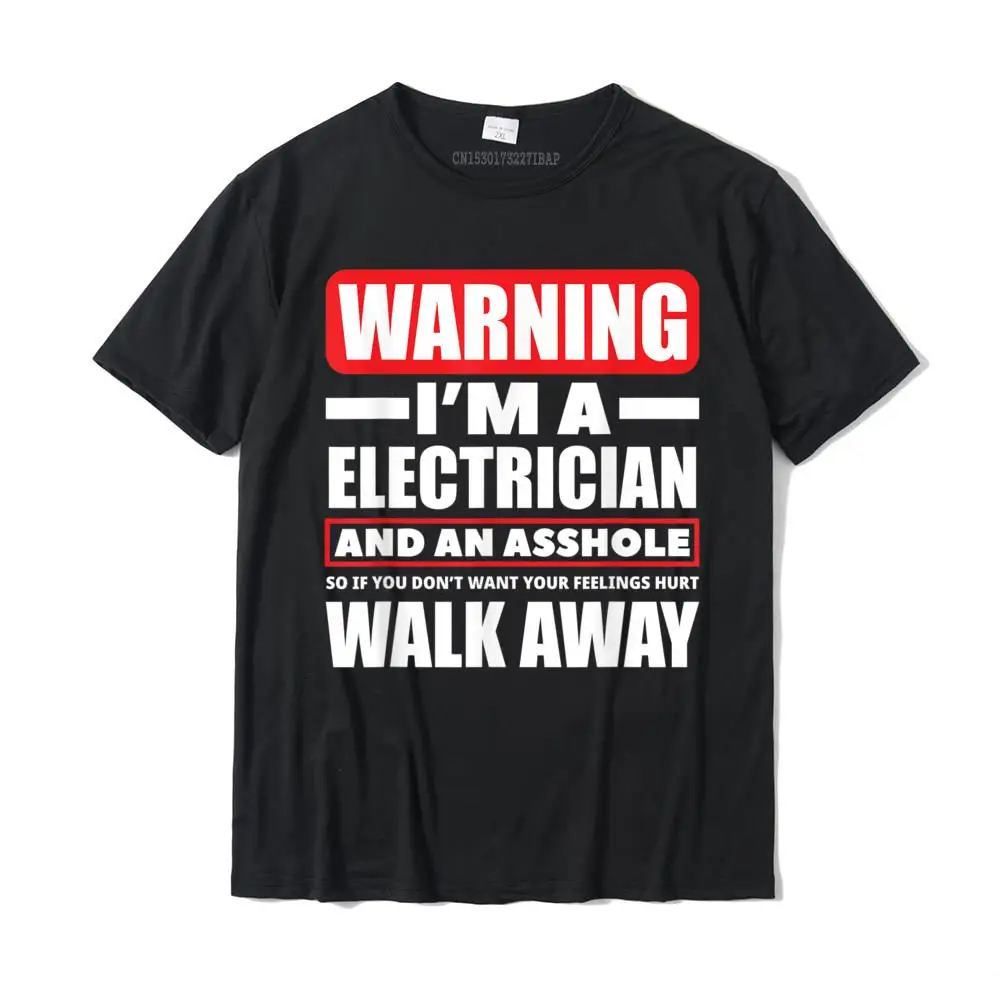 Crazy T Shirts Short Sleeve Custom Dominant Men Fall Tops Tees Custom Tops & Tees Round Neck Cotton Fabric Wholesale Warning I'm A Electrician Asshole - Electrician Gift T-Shirt__36437 black