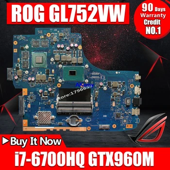 

Akemy For Asus GL752VW GL752VL GL752V GL752 laptop motherboard CPU I7-6700HQ GTX960M-4GB original mainboard exchange! FX71PRO