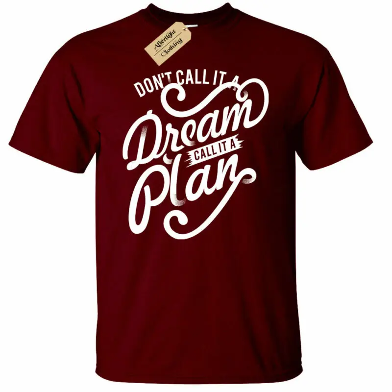 Don'T Call It a Dream call Plan T-Shirt Mens motivational top |
