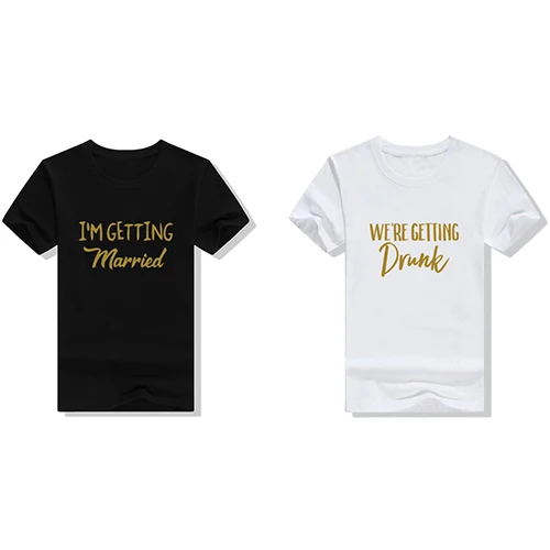 

I'm Getting Married So We're Getting Drunk T-Shirt Drunk in Lover Shirt Casual Bachelorette Party Brides Drinking Team gift Tops