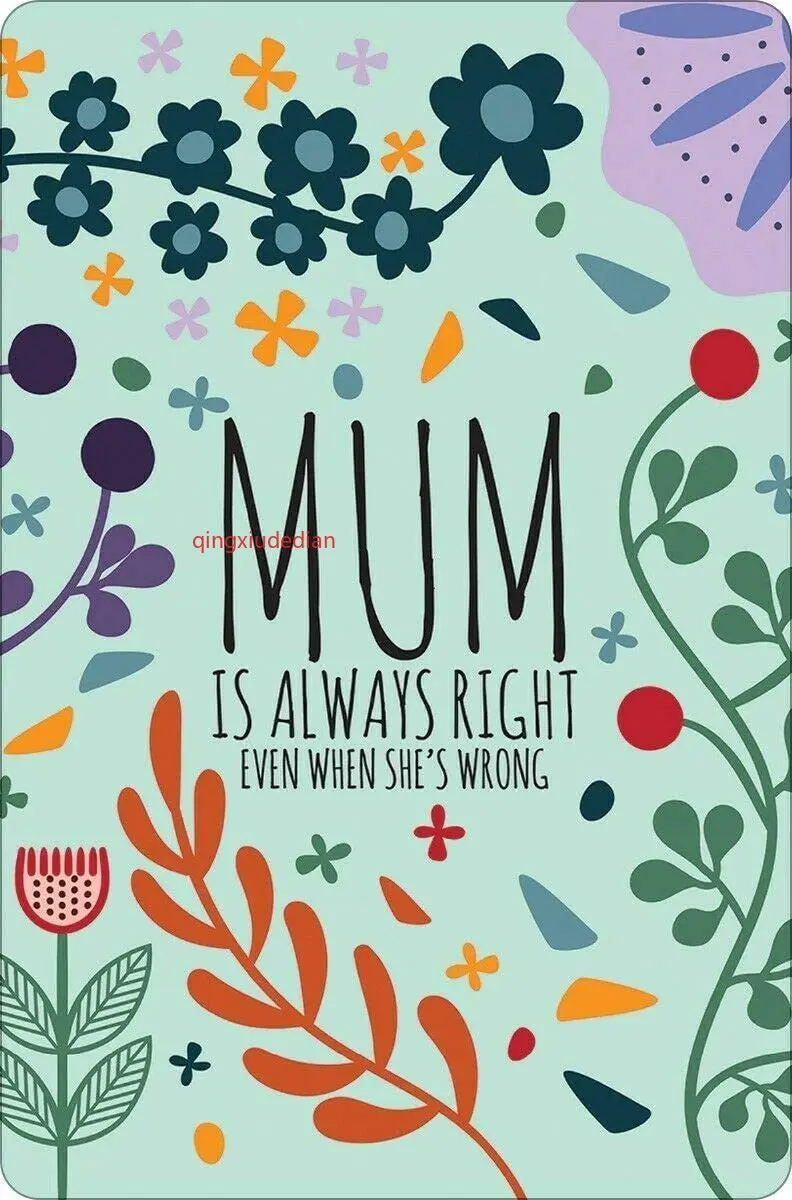 

ZMKDLL Retro Tin Sign Mum Always Right Even When She's Wrong Metal Wall Plaque Outdoor Indoor Wall Panel Retro Vintage