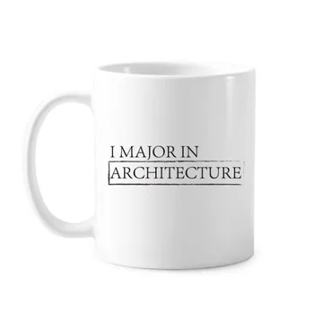 

Quote I Major In Architecture Classic Mug White Pottery Ceramic Cup Gift With Handles 350 ml