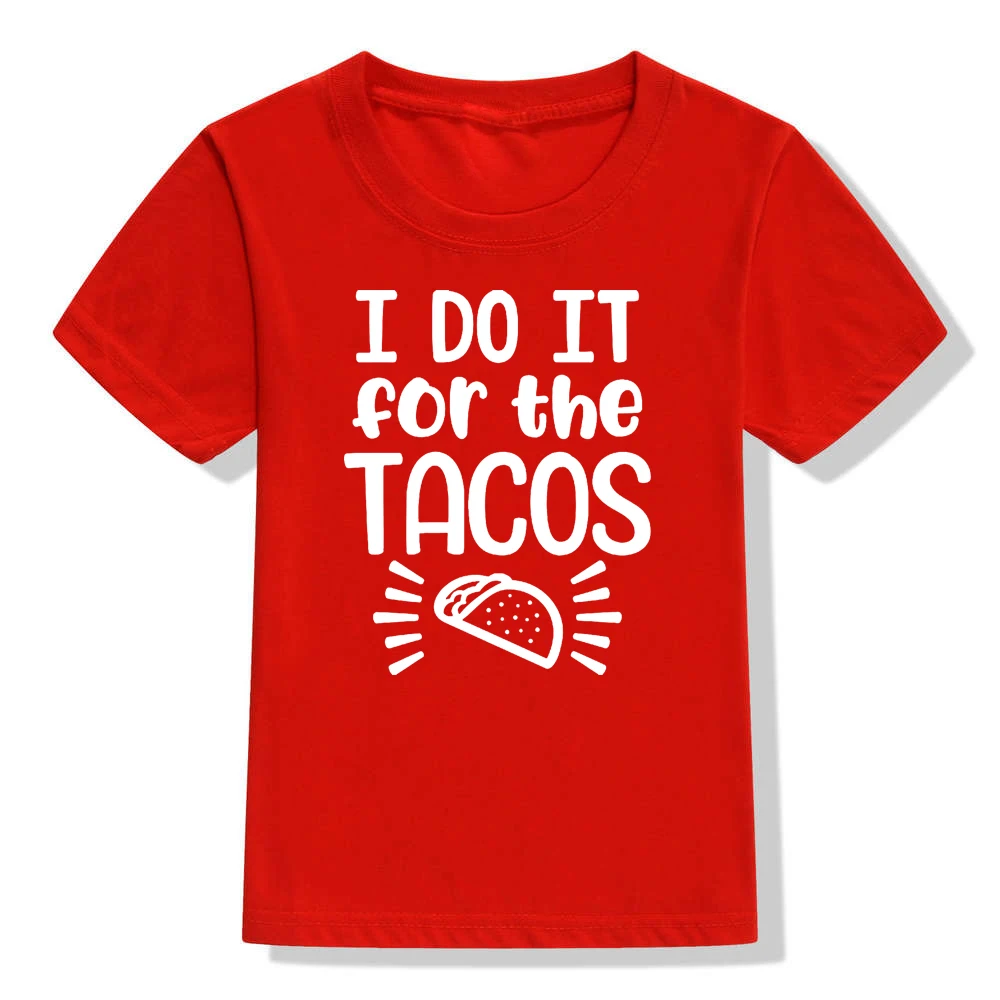 Детские футболки с принтом «I Do It for The Tacos», детские топы, одежда для маленьких девочек Детские футболки Летние футболки с короткими рукавами для мальчиков