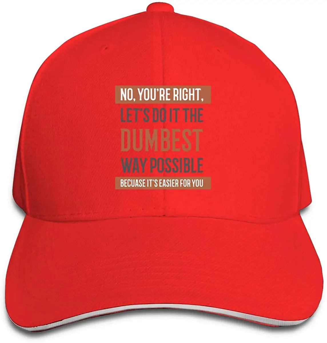 Unisex No You're Right Let's Do It Dumbest Way Possible Fashion Peaked Cap Baseball Cap for Travel/Sports