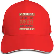 Unisex No You're Right Let's Do It Dumbest Way Possible Fashion Peaked Cap Baseball Cap for Travel/Sports