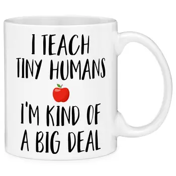 

11oz Coffee Mug I Teach Tiny Humans I'm Kind of A Big Deal Teacher Funny Novelty Ceramic Coffee Tea Cup Cool Gifts