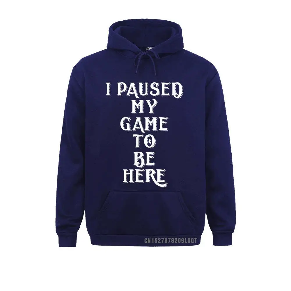Slim Fit I Paused My Game To Be Here Top Gaming Gift For Gamers T-Shirt__B13607 Women Sweatshirts Plain Summer/Autumn Long Sleeve Hoodies  Sportswears I Paused My Game To Be Here Top Gaming Gift For Gamers T-Shirt__B13607navy