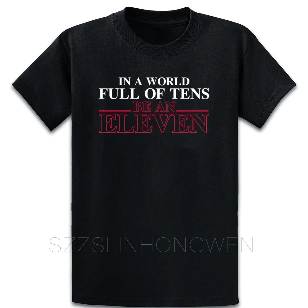 Футболка с надписью In A World Full Of Tens Be An Eleven уникальный подарок новая модная