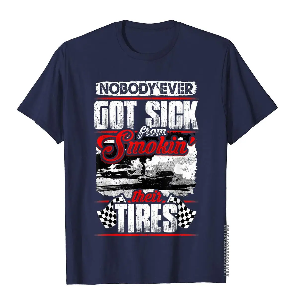 Nobody Ever Got Sick From Smoking Their Tires Racing T-Shirt__A11023navy