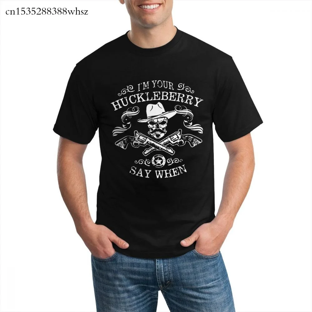 

I'M Your Huckleberry Say When Tops Tee graphic t shirt for men 2020