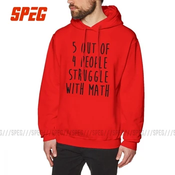 

2018 Fashion Hoodie Man 5 Out Of 4 People Struggle With Math Cotton Mathematics Calculus Hooded Sweatshirt Classic Hoodie Shirt