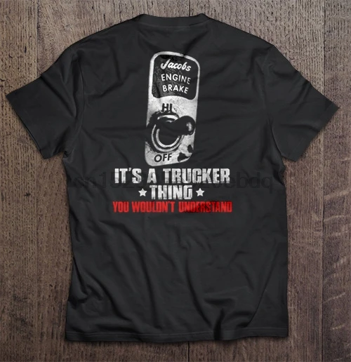 

Men T Shirt Jacobs Engine Brake Hi Off It's A Trucker Thing You Wouldn't Understand Women t-shirt