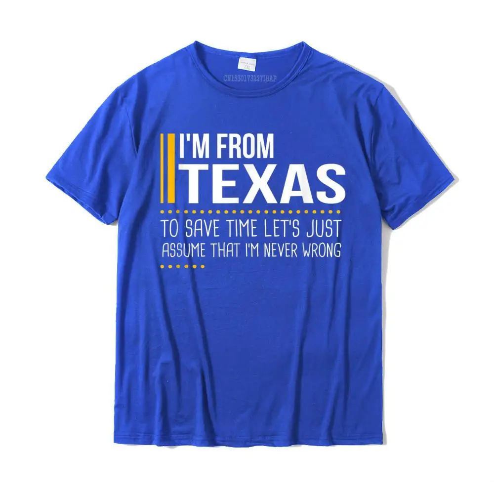 Normal Summer Autumn All Cotton O Neck T Shirt Short Sleeve Printed Tops Shirts 2021 New Fashion Printed On T-Shirt Save Time Lets Assume From Texas Is Never Wrong Funny T-Shirt__MZ16437 blue