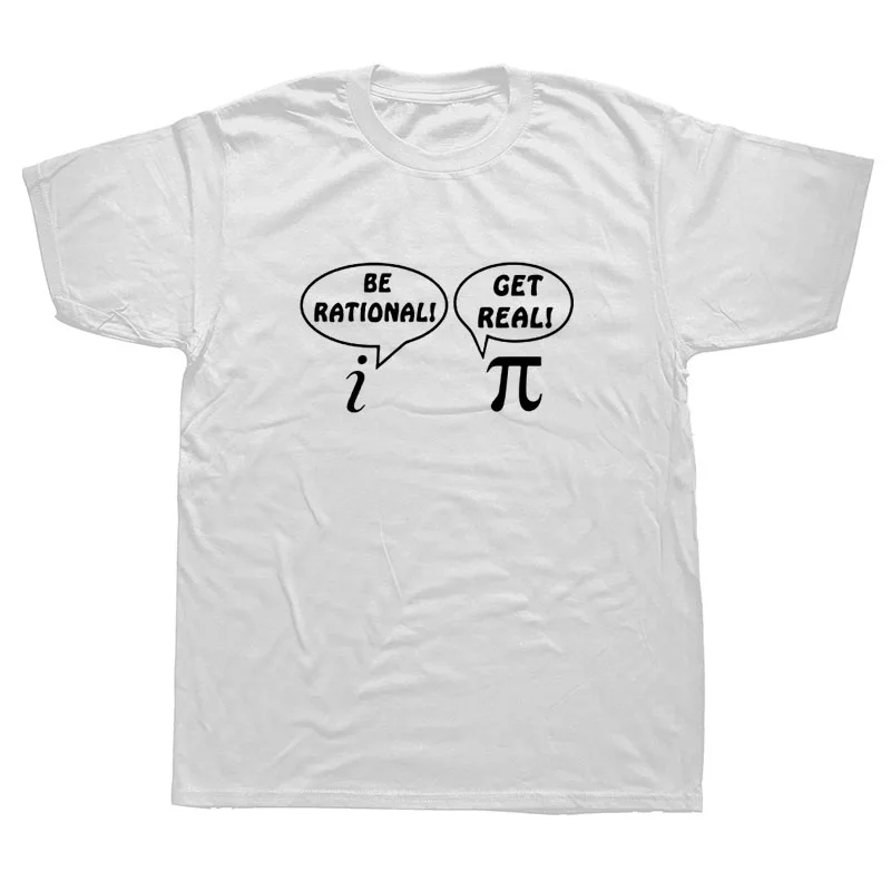 Funny Be Rational Get Real T-shirt Geek Nerd Math Pi Joke Science School College Humor Cool Geek Short Sleeve T Shirt Tops Men