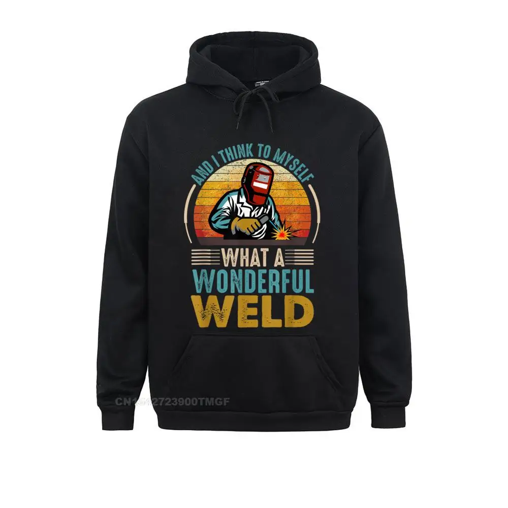 And I Think To Myself What A Wonderful Weld Funny Welders T-Shirt__B8973 Sweatshirts Summer Long Sleeve Classic  Hoodies Hoods for Men Father Day And I Think To Myself What A Wonderful Weld Funny Welders T-Shirt__B8973black