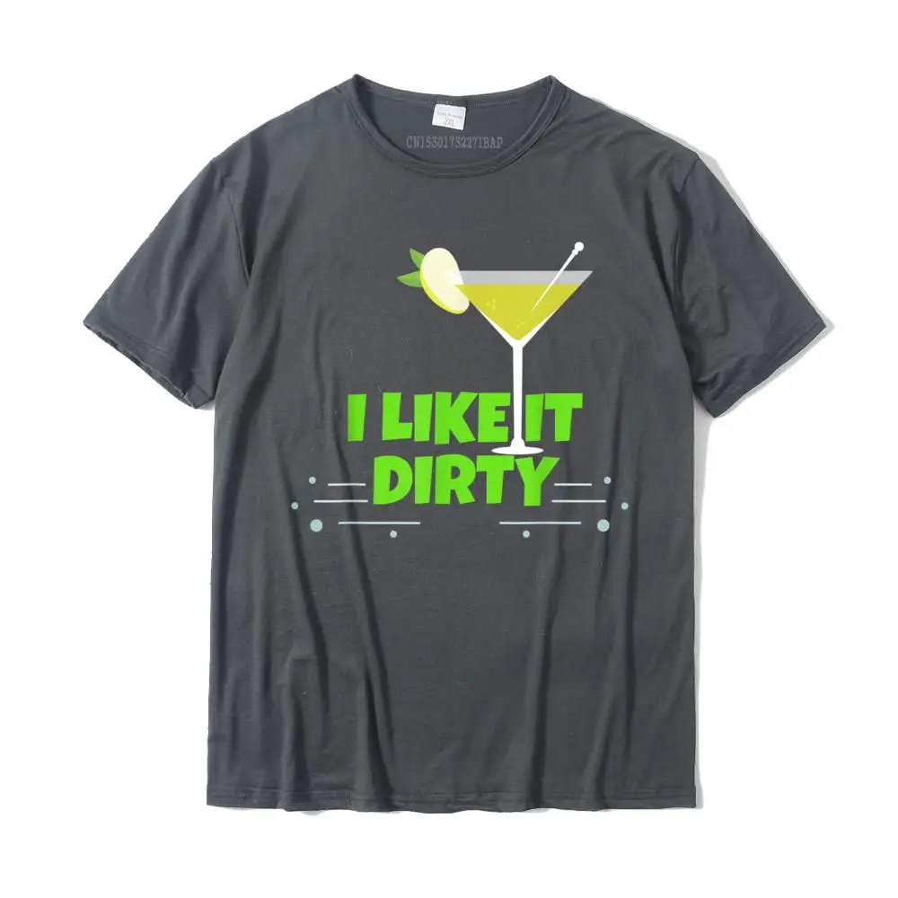 O-Neck Printing 100% Cotton Fabric Male T Shirt Casual Short Sleeve Tops Shirt Graphic Group Tops Shirt Top Quality I Like It Dirty Martini Funny Love Drink Gift T-Shirt__MZ15129 carbon