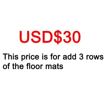 

ZHOUSHENGLEE This price is for add 3 rows of the floor mats The different price of the 6/7/8 seats