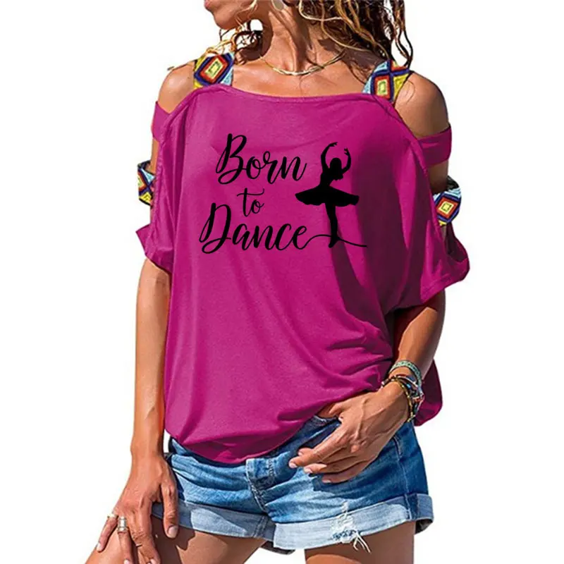 Born To Dance, женская футболка, хлопковая, повседневная, забавная, футболка, подарок для леди, Yong, для девушек, короткий рукав, сексуальная, открытая, на плечах, топ, футболка - Цвет: 15