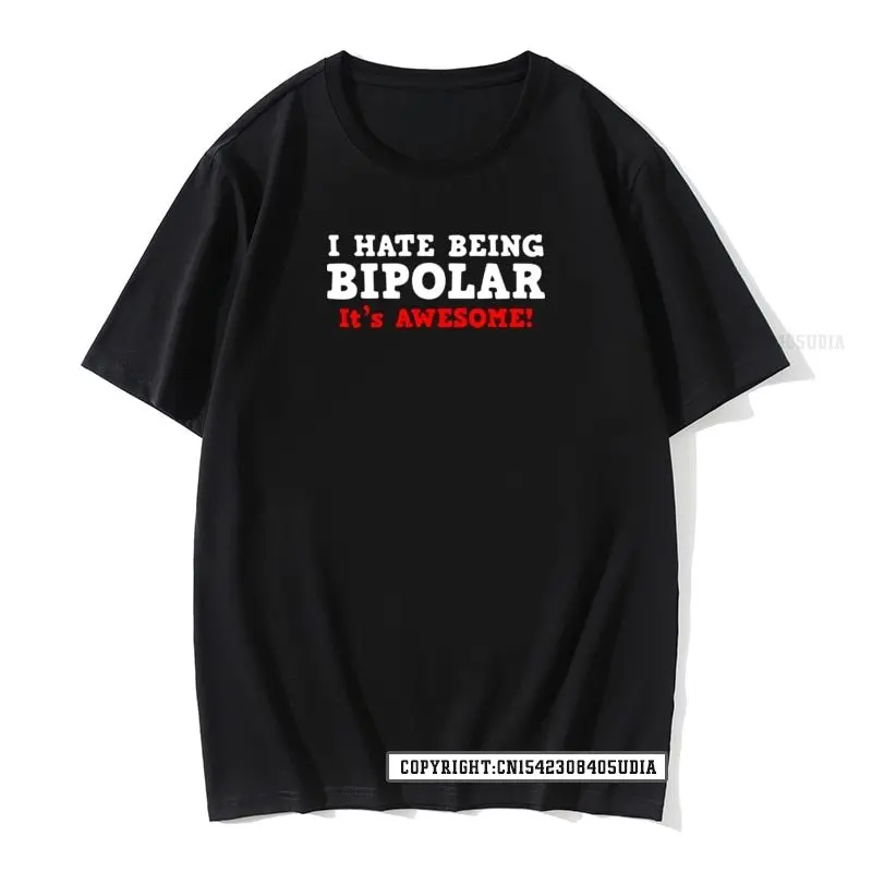 I Hate Be Bipolar Its Потрясающие рубашки хлопковые мужские футболки для отдыха новые на