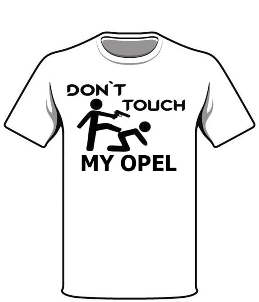 Футболка Don 'T Touch My Opel Hombres Mujeres Fun Dicho летняя стильная футболка | Мужская одежда