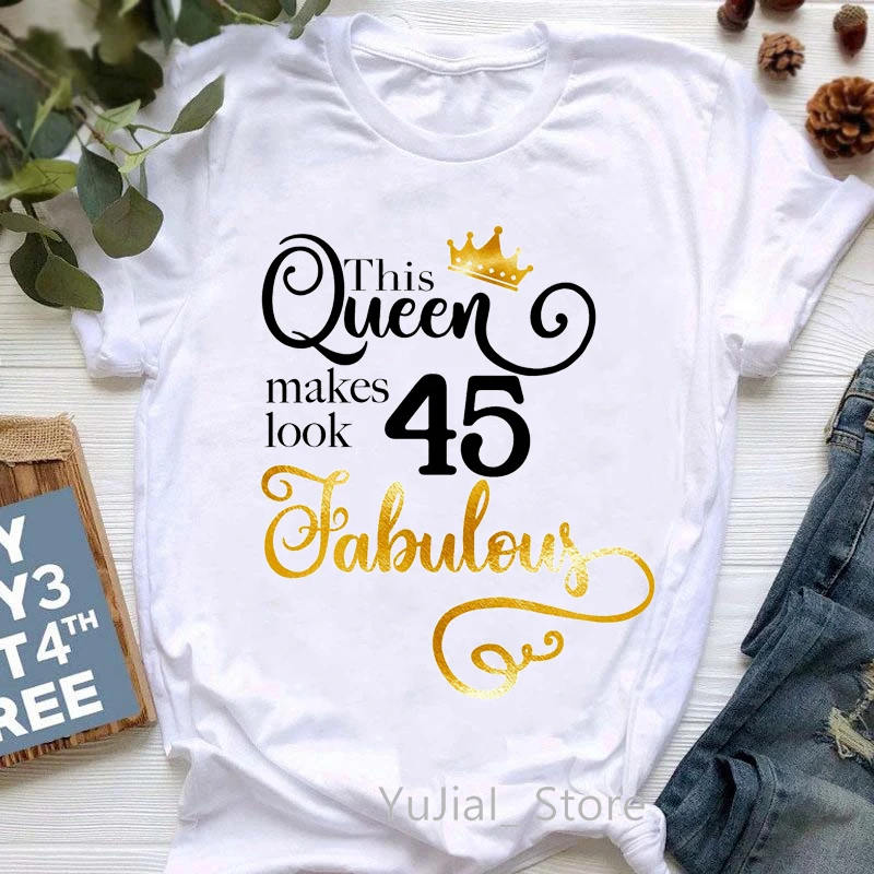 

This Queen Makes 45 Look Fabulous Graphic Print Women'S T-Shirts Pink Love Crown Tshirt Femme Birthday Gift T Shirt Female Tops