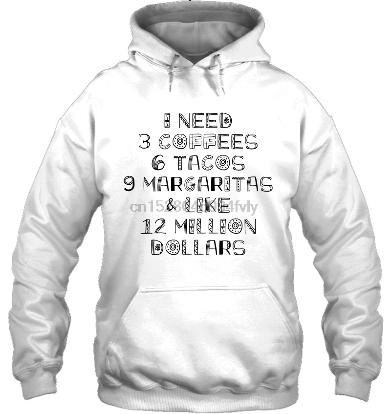 Мужская толстовка с капюшоном I Need 3 Coffees 6 Tacos 9 Margaritas & Like 12 миллионов долларов