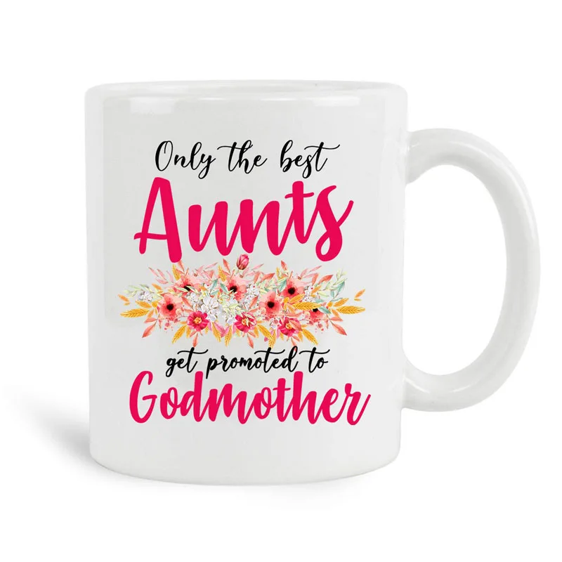 coffee mug Только лучшие тети получают повышение до крестной кружки, 11 унций керамические белые кофейные кружки, лучшие тети новые подарки, милые подарки - Цвет: coffee mug