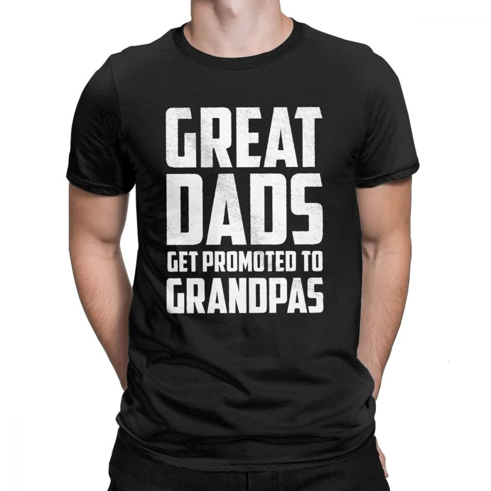 

Tyburn Men T-Shirt Great Dads Get Promoted To Grandpas Cotton Tees Humor Funny Grandfather Dads Father Day Gift T Shirt Clothes