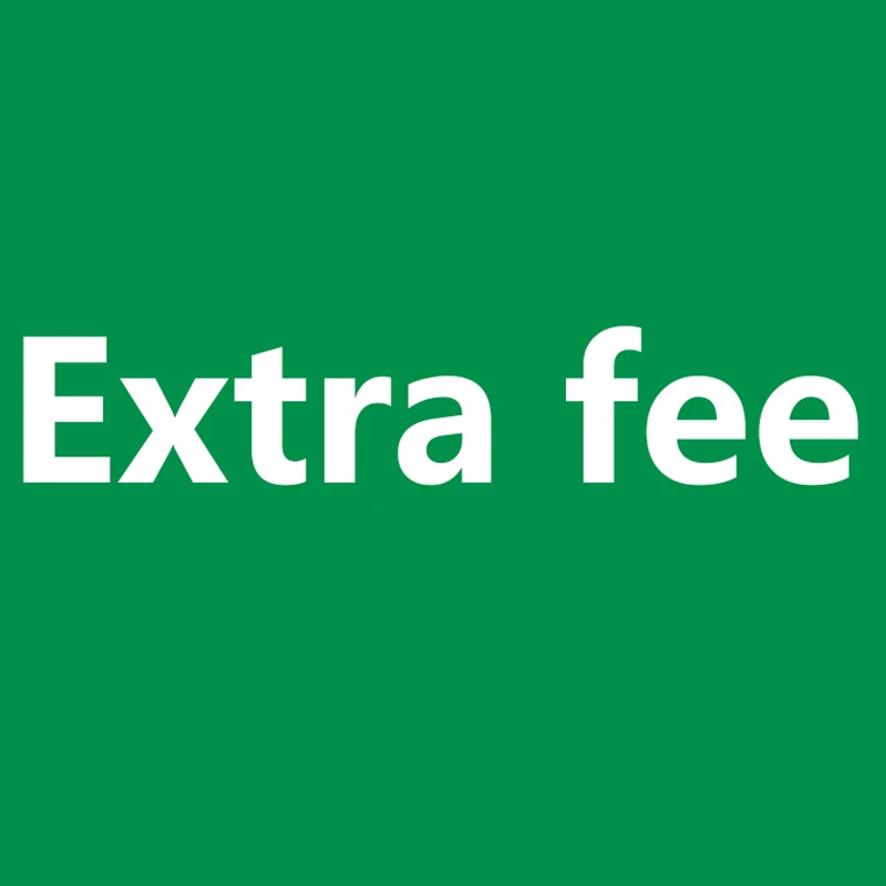 

Extra Fee for the items just for the balance of your order/shipping cost