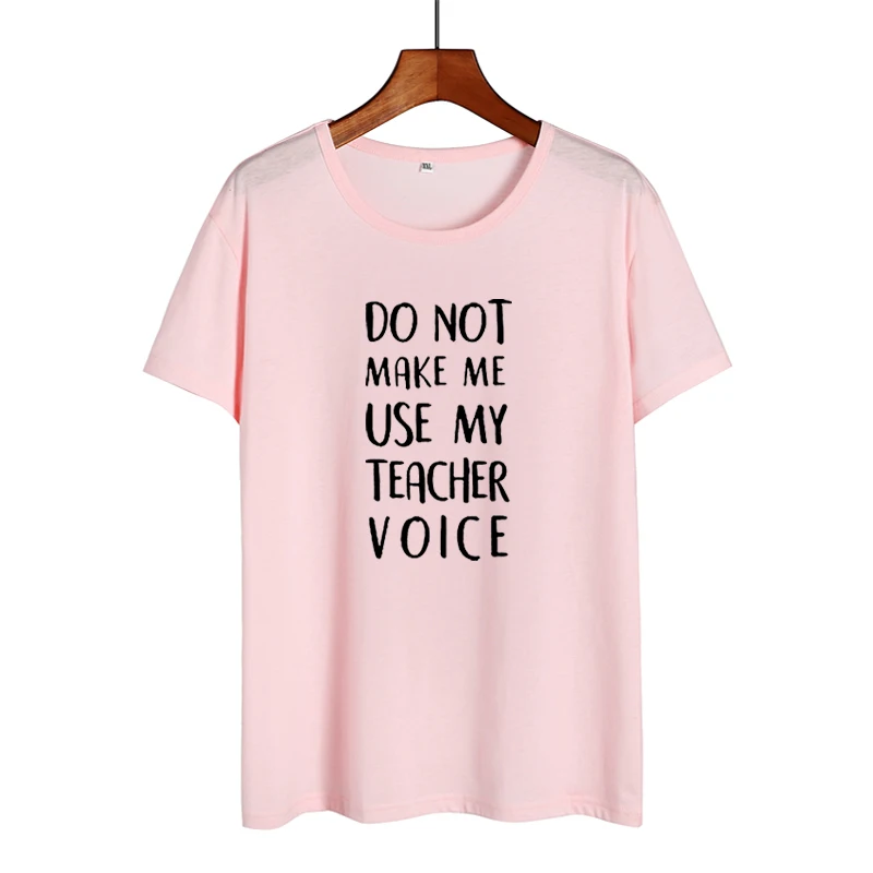 Футболка с надписью «Do Not Make Me use My Teacher Voice», Забавные футболки с надписью «Teacher», женская одежда, летняя черная белая хлопковая футболка, повседневные топы