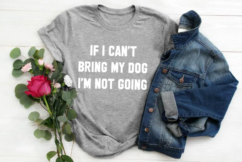 IF-I-CAN-T-BRING-MY-DOG-I-M-NOT-GOING-Letter-T-Shirt-Crewneck-Funny (15)