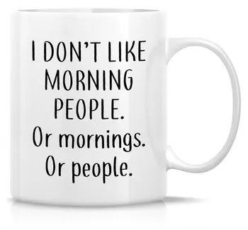 

Funny Mug I Don't Like Morning People or Mornings or People 11 Oz Ceramic Coffee Mug