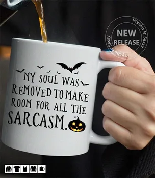 

My Soul Was Removed To Make Room for All The Sarcasm Coffee Mug