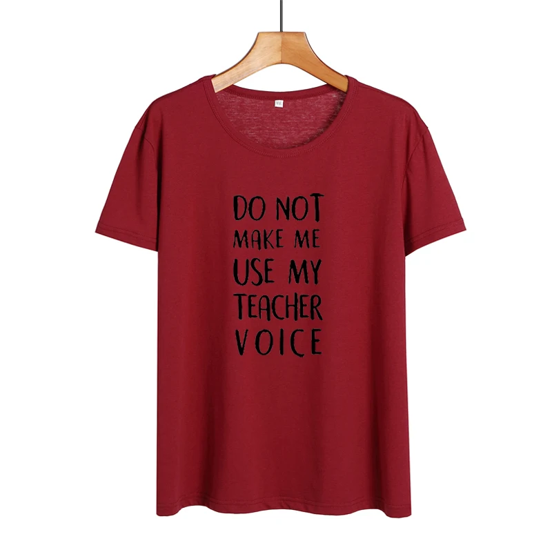 Футболка с надписью «Do Not Make Me use My Teacher Voice», Забавные футболки с надписью «Teacher», женская одежда, летняя черная белая хлопковая футболка, повседневные топы - Цвет: wine red -black