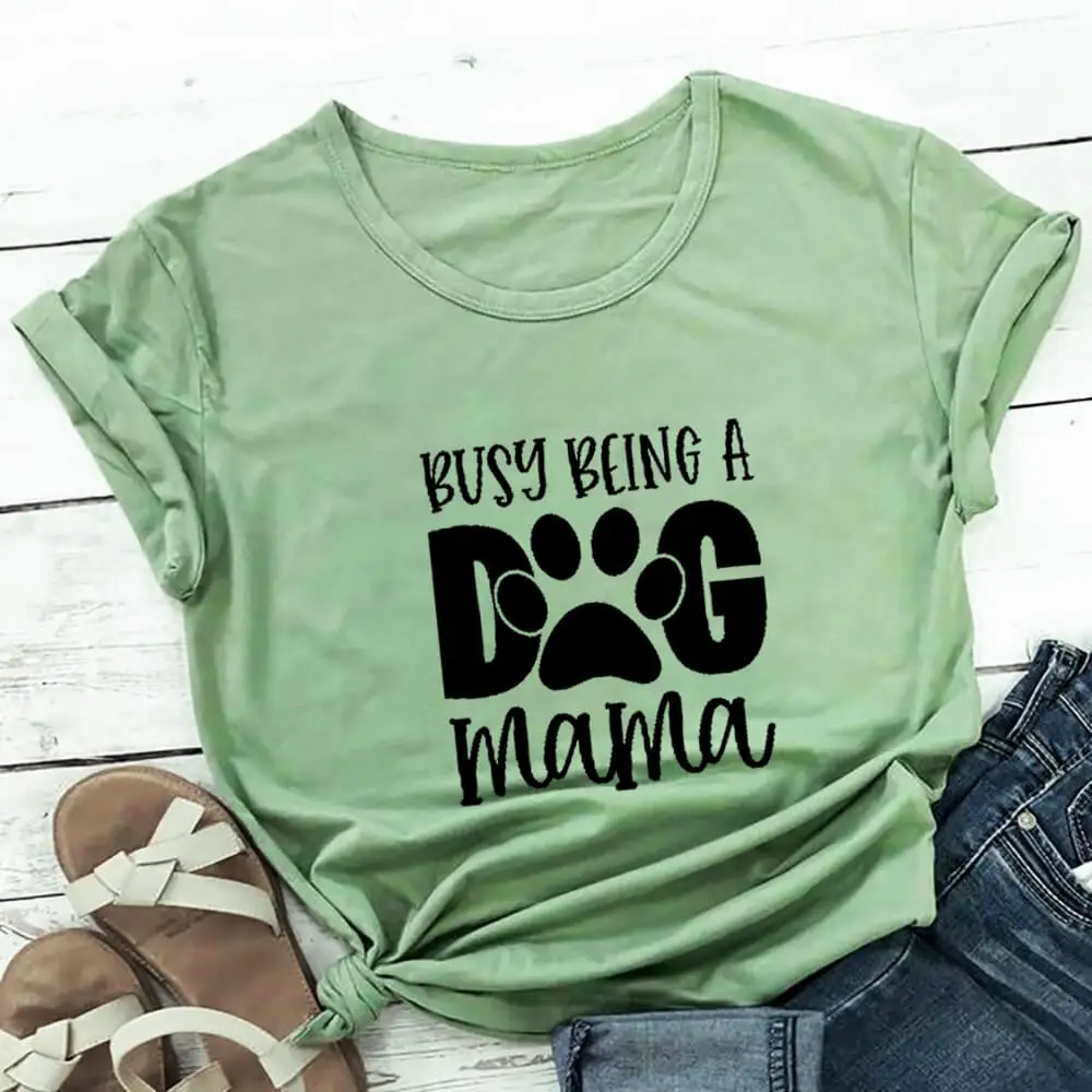 

Busy Being A Dog MaMa Print 100%Cotton Women's Tshirt Dog Mom Life Funny Summer Casual O-Neck Short Sleeve Tops Pet Lover Gift