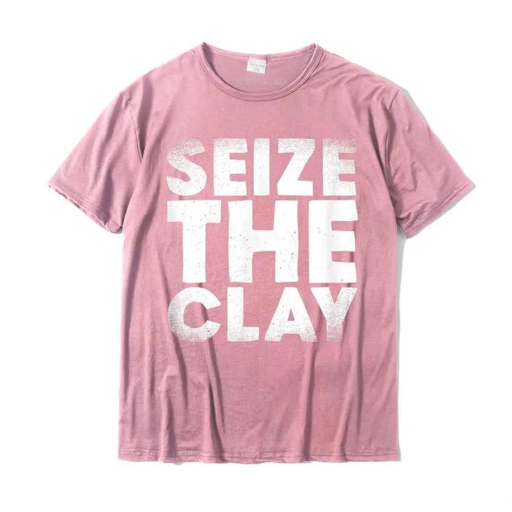 Brand Men Tees Custom Printed T Shirts 100% Cotton Short Sleeve Fashionable T Shirt Crew Neck Wholesale Pottery Gift TShirt Ceramics shirt Seize the Clay T-Shirt__MZ17314 pink