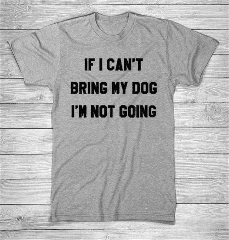 

2018 New Fashion IF I CANT BRING MY OOG IM NOT GOING Print Top T-Shirt Harajuku Funny Tumblr Plus Size Camiseta Japanese